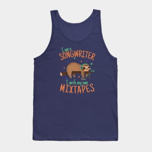 I'm a Songwriter, I Write My Own Mixtapes Tank Top